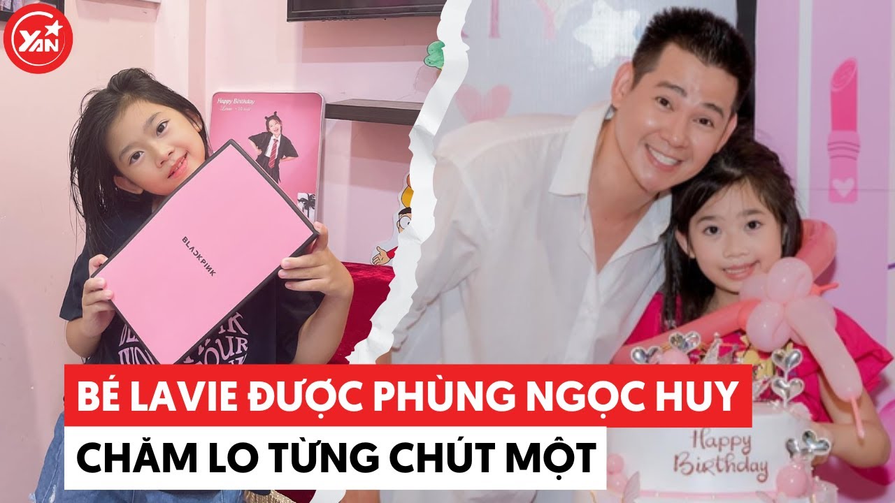 Bé Lavie - Con gái cố diễn viên Mai Phương được Phùng Ngọc Huy chăm kĩ từng chút một