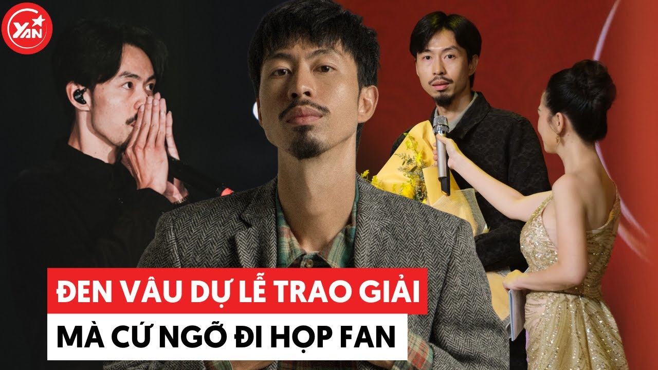 Đen Vâu di dự lễ trao giải nhưng CĐM cứ tưởng đâu là đang họp fan