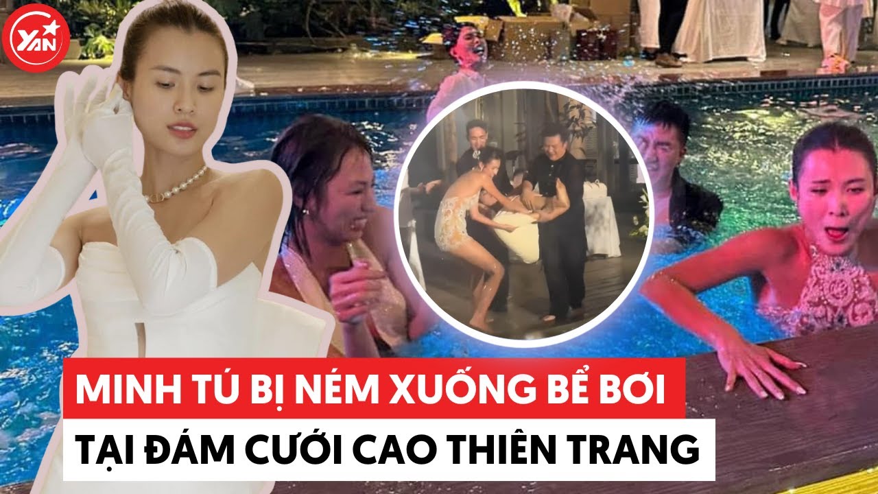 Sao Việt “quẩy tới bến” tại đám cưới Cao Thiên Trang, Minh Tú bị đưa xuống bể bơi