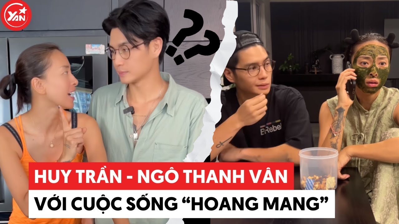 Cuộc sống đầy "hoang mang" của Huy Trần với Ngô Thanh Vân