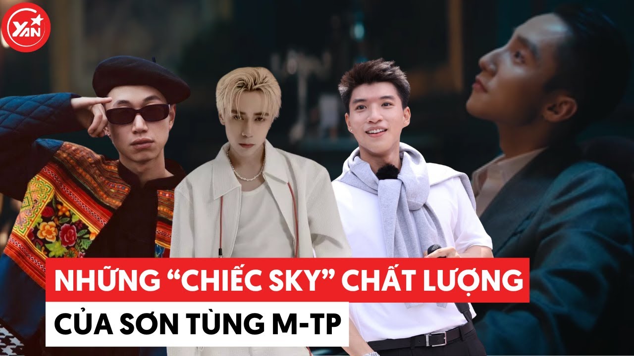 Những “chiếc Sky” chất lượng của Sơn Tùng M-TP