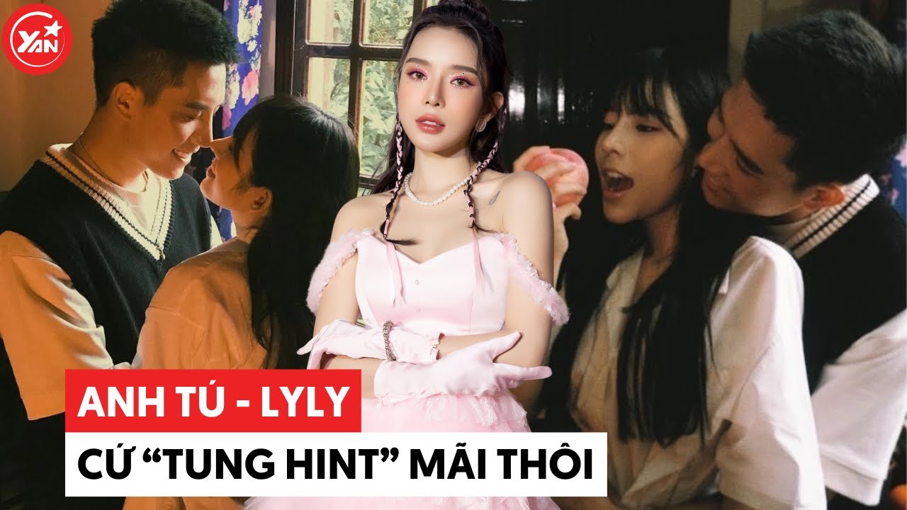 Anh Tú hễ đi đến đâu là "tung hint" với LyLy đến đó