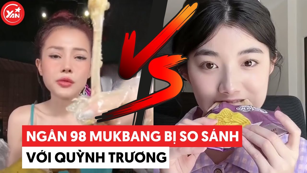 "Mukbang uy tín" như Ngân 98 bị so sánh với "tiên nữ mukbang" Quỳnh Trương