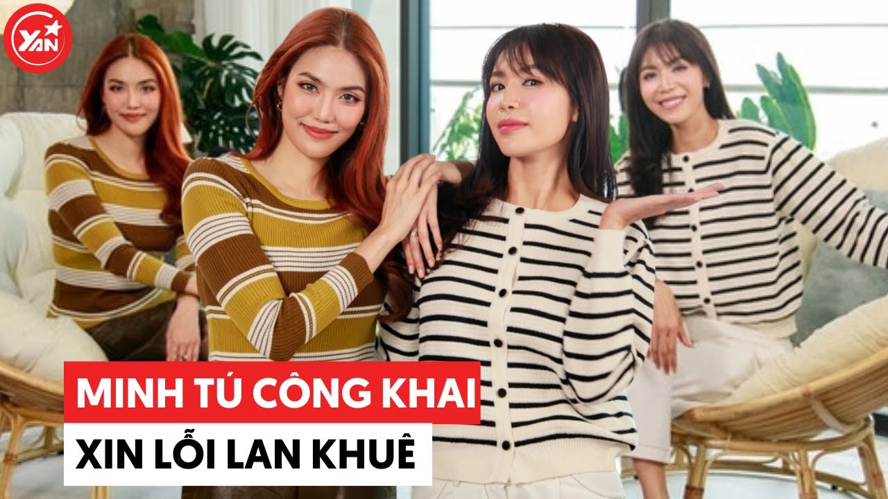 Minh Tú xin lỗi Lan Khuê vì ngày xưa bồng bột nhưng vẫn bị "dí"