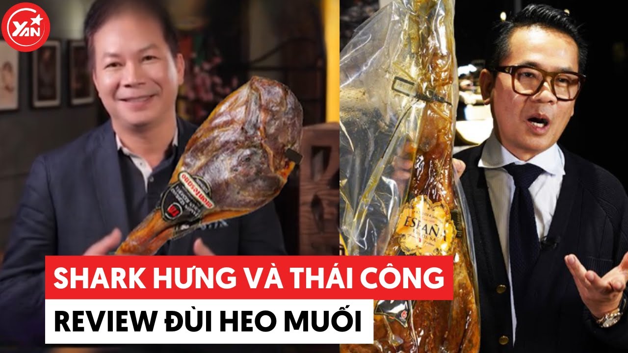 Thái Công - Shark Hưng review đùi heo 112 triệu, CĐM thắc mắc: Vậy ai là người sở hữu 10 chiếc đùi?