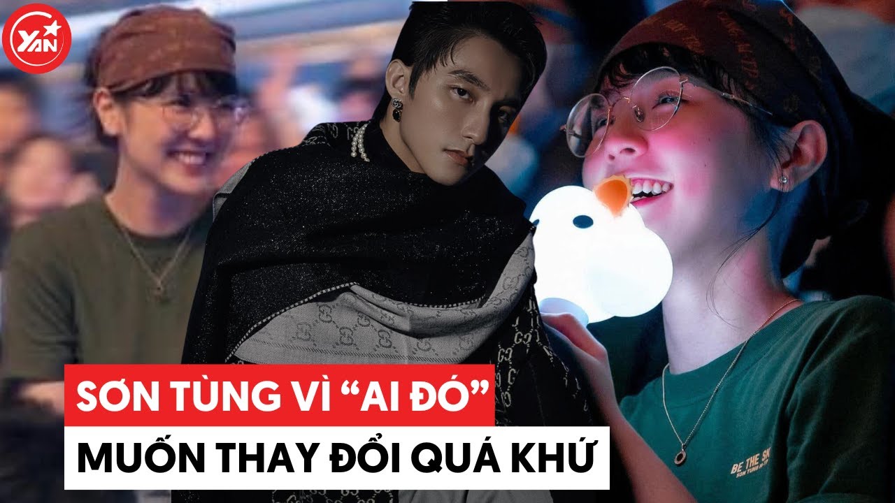 Sơn Tùng vì "ai đó" muốn thay đổi quá khứ, Hải Tú nay cầm chắc danh phận