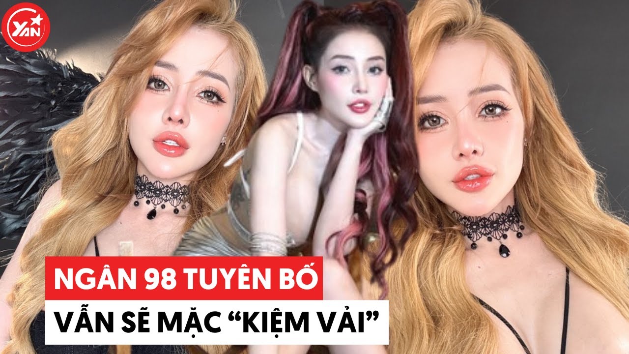 Ngân 98 tuyên bố vẫn mặc ”kiệm vải” dù bị Nam Em - Quế Vân "phản ánh"