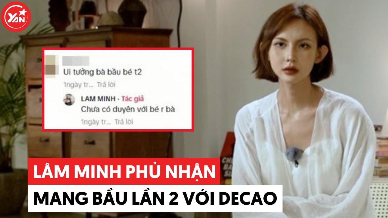 Lâm Minh phủ nhận bầu lần 2 với Decao, tiết lộ cuộc sống đã ổn hậu ồn ào