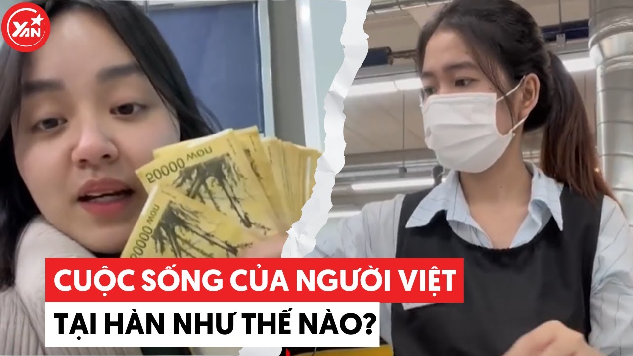 Cuộc sống của người Việt ở Hàn: 46 triệu VNĐ là mức bình thường