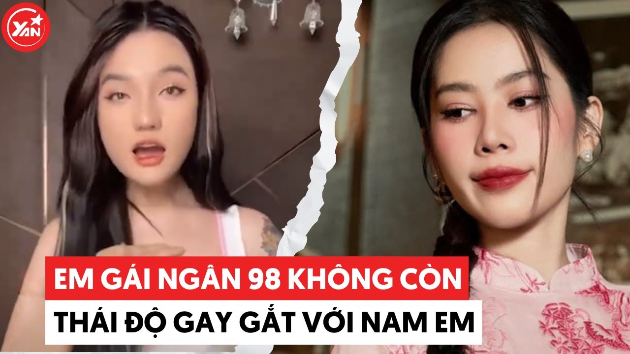 Em gái Ngân 98 "quay xe" không còn thái độ gay gắt với Nam Em