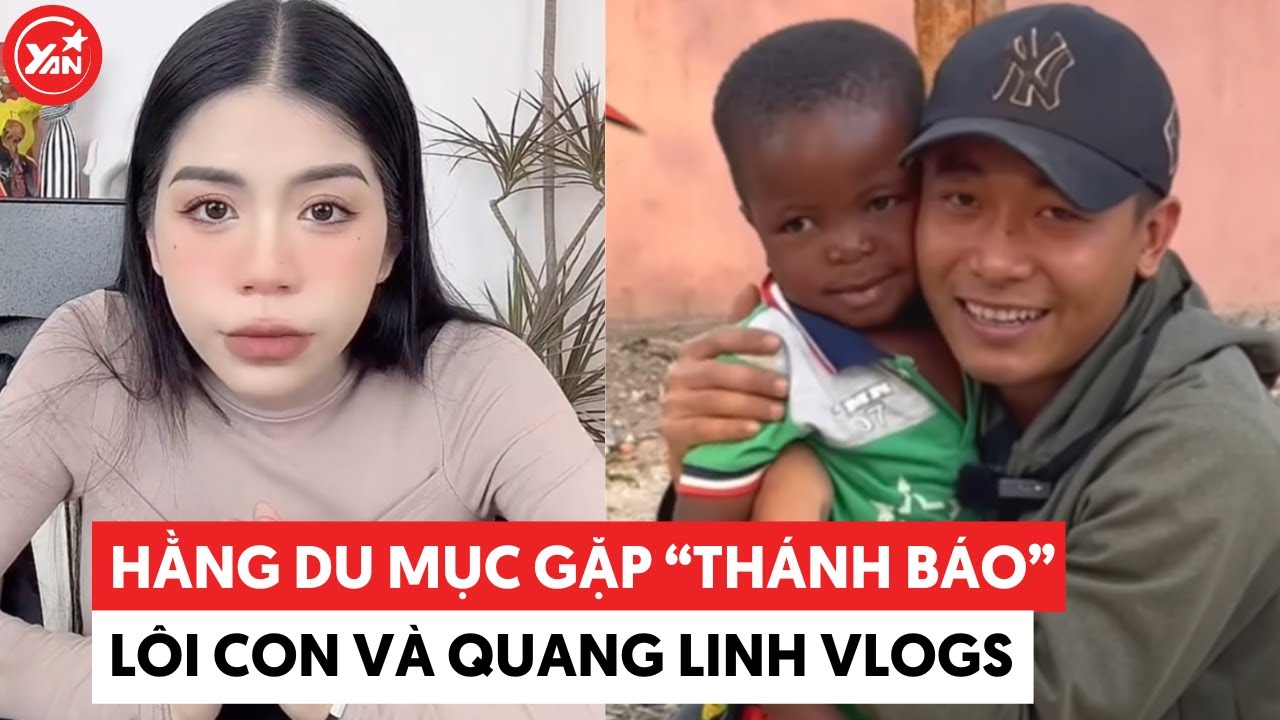 Hằng Du Mục gặp "thánh bào" Lôi Con, Quang Linh Vlogs Liên tục hỗ trợ "chốt đơn"