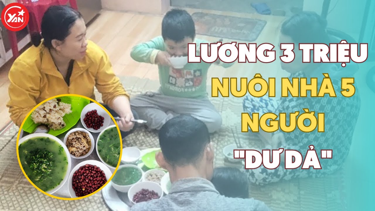 "Nữ hoàng chi tiêu" lương 3 triệu đủ nuôi nhà 5 người ăn