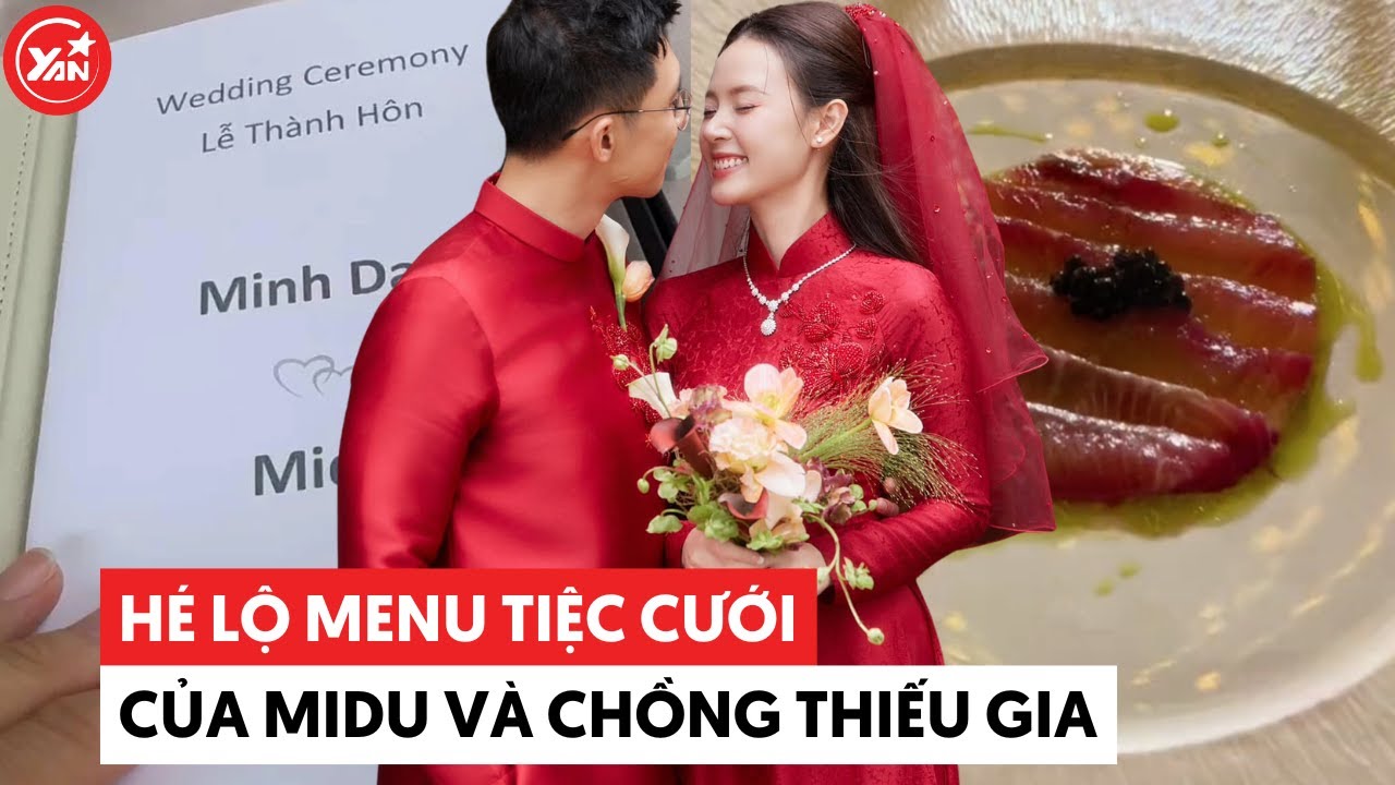 Hé lộ menu tiệc cưới đẳng cấp của Midu và chồng thiếu gia