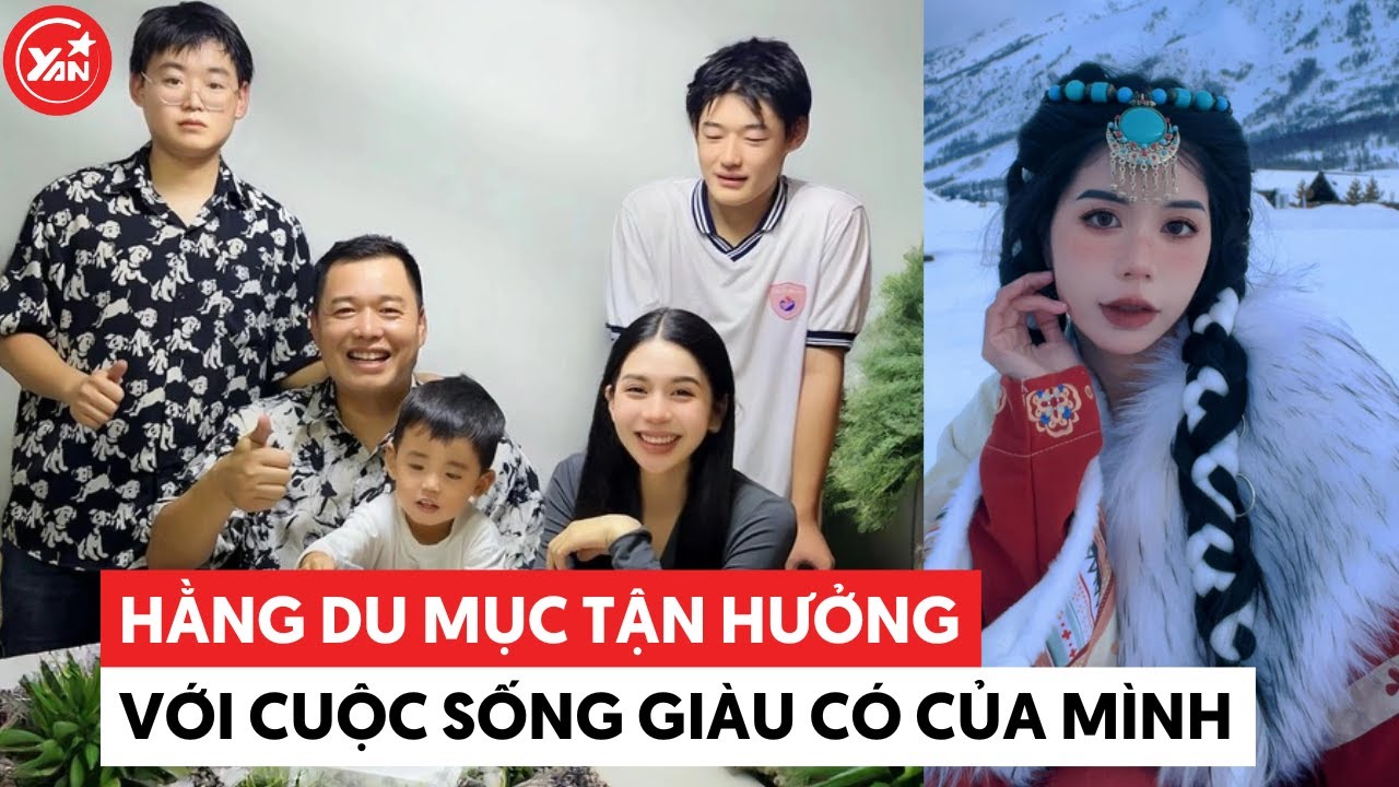 Hằng Du Mục ở biệt thự cao cấp, có tận 2 giúp việc chăm sóc