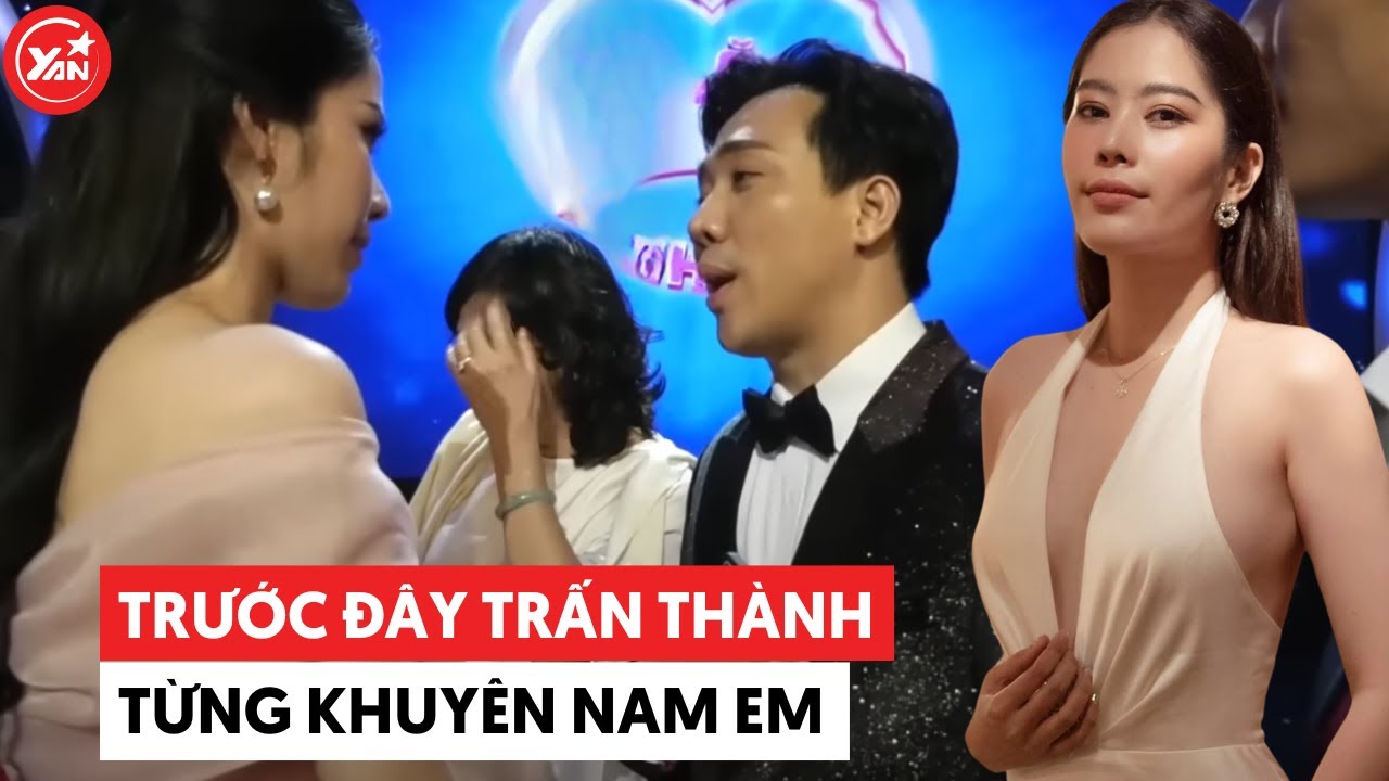 Thì ra trước đây Trấn Thành từng khuyên Nam Em hãy tiết chế năng lượng lại