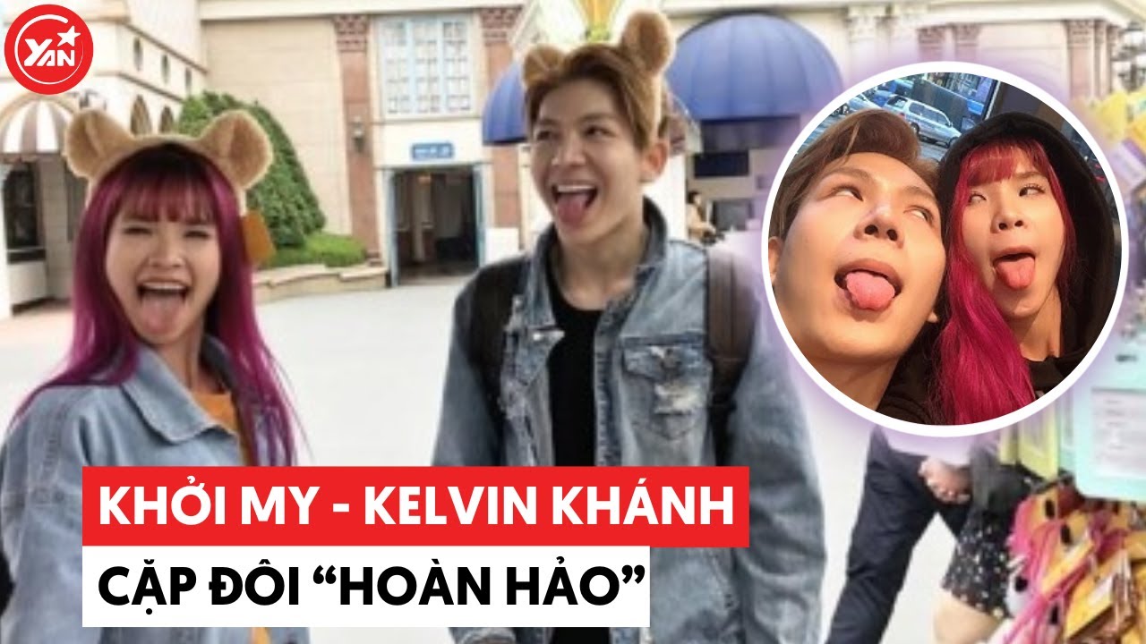 Khởi My và Kelvin Khánh: Cặp đôi "nhây" đều như nhau