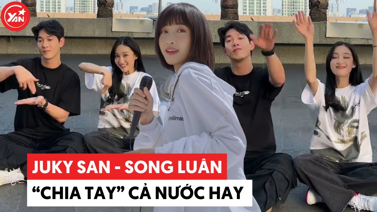 Song Luân - Juky San: Yêu nhau không ai biết, chia tay cả nước hay