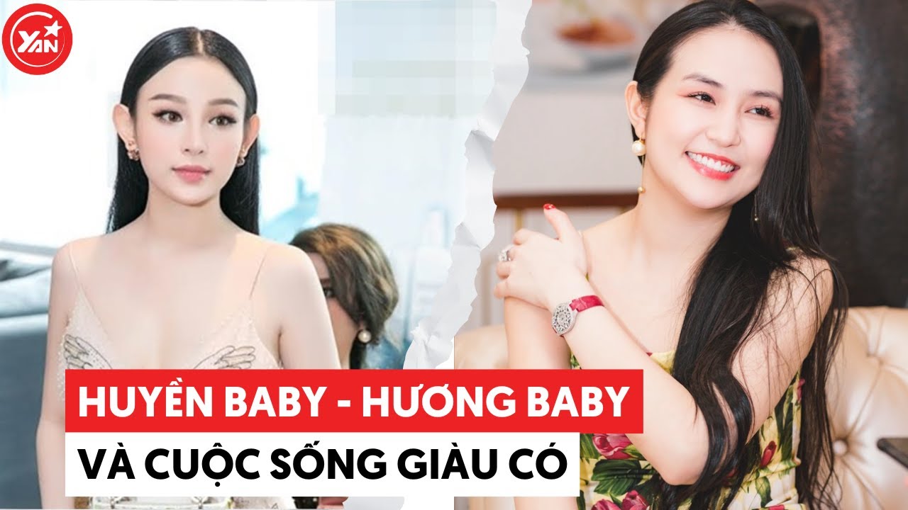 Huyền Baby - Hương Baby với cuộc sống "giàu có" của mình