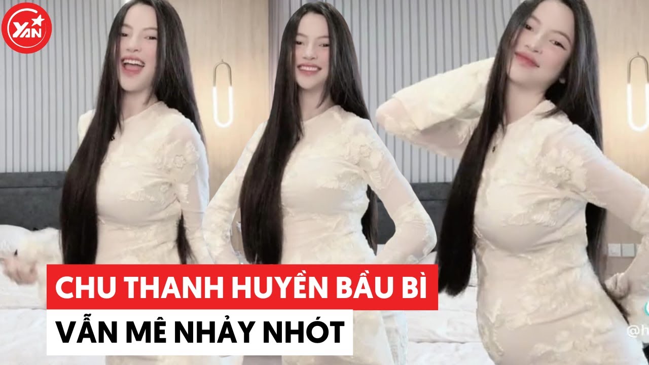 Chu Thanh Huyền bầu bì vẫn mê nhảy nhót, livestream kiếm tiền không biết mệt