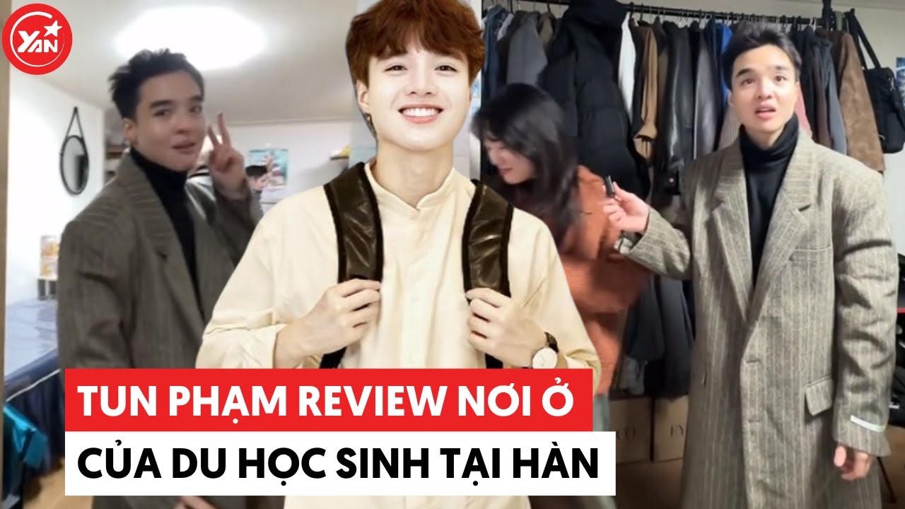 Tun Phạm review nhà thuê của du học sinh tại Hàn, có nơi không cho người Việt Thuê