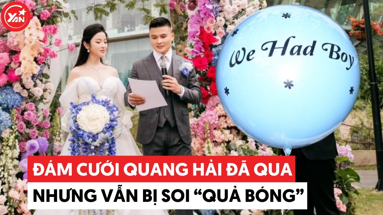 Đám cưới Chu Thanh Huyền - Quang Hải đã qua nhưng vẫn bị soi quả bóng công khai con