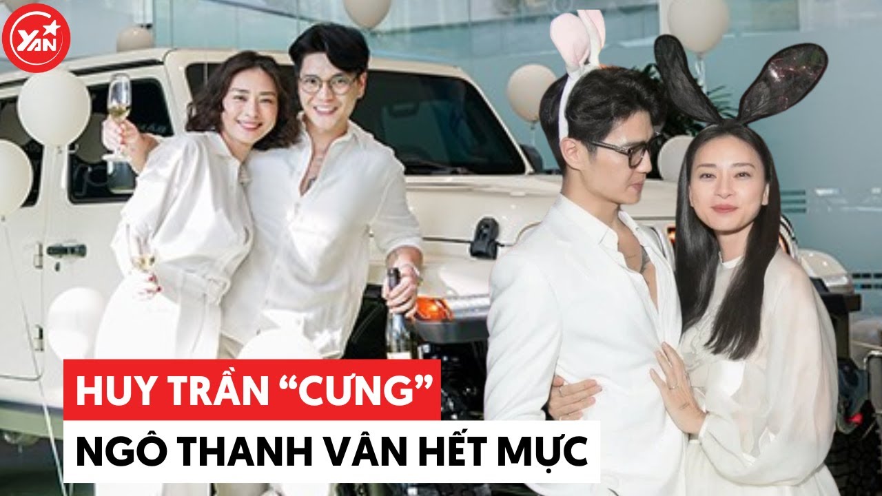 Huy Trần cưng Ngô Thanh Vân hết mực: Vợ xin chiếc xe hơn 4 tỷ để đi đánh cầu lông cũng tậu liền