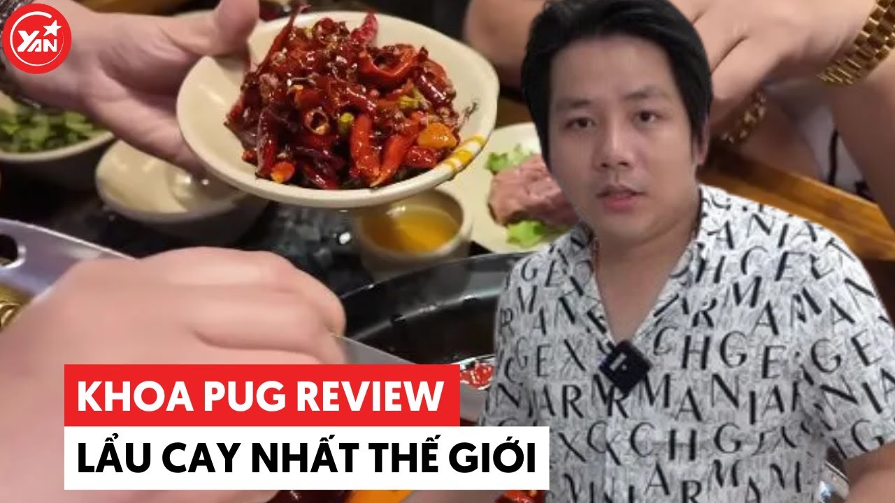 Khoa Pug review "đặc sản" Trung QuốcL: Lẩu cay nhất thế giới