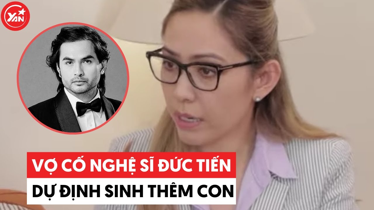 Vợ cố NS Đức Tiến dự định sinh thêm con, thực hiện tâm nguyện cuối cùng của chồng