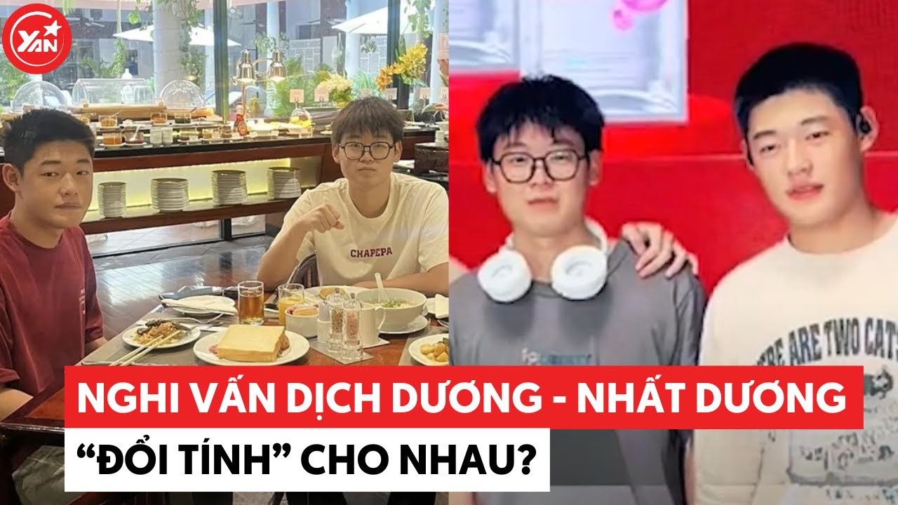 Nghi vấn Dịch Dương và Nhất Dương nhà Hằng Du Mục "đổi tính" cho nhau?