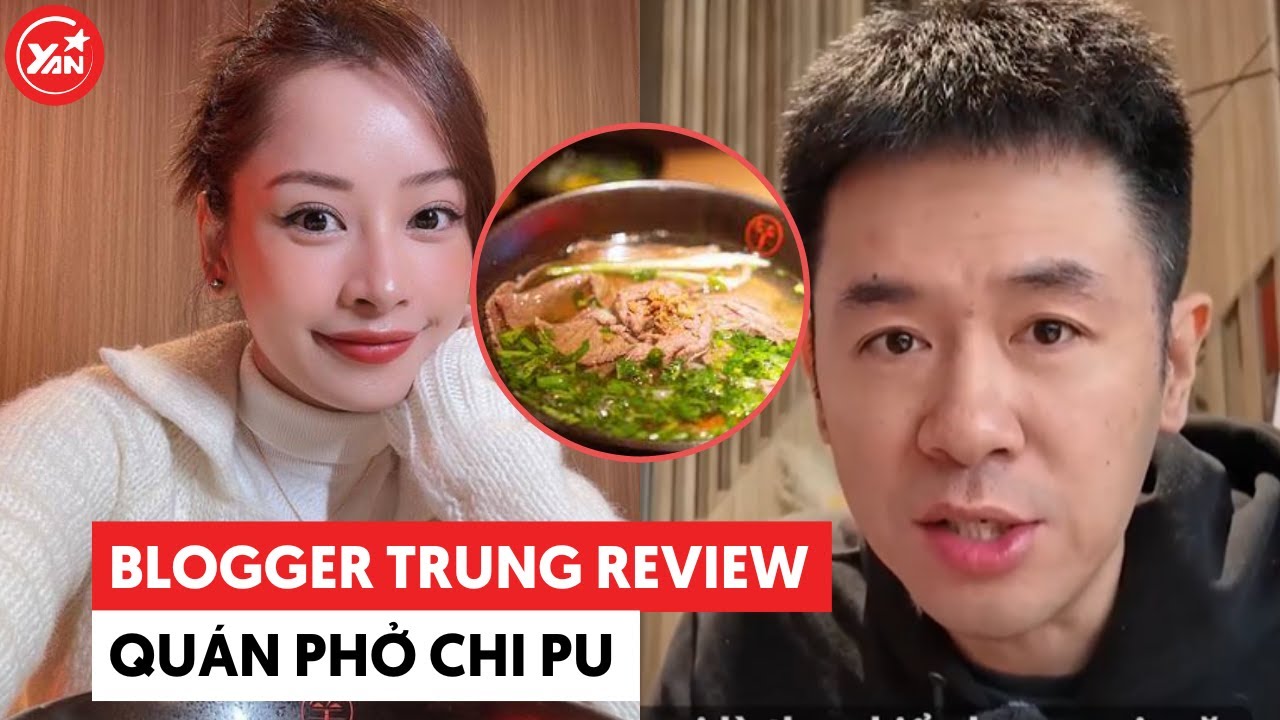 Blogger Trung review phở của Chi Pu quá "đáng giá"