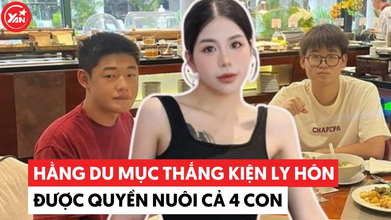 Hằng Du Mục thắng kiện ly hôn: Được nuôi 2 con nhỏ, Dịch Dương và Nhất Dương cũng được đi theo