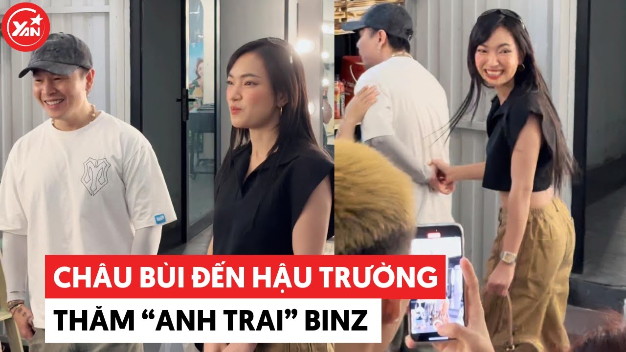 Châu Bùi đến hậu trường Anh Trai Vượt Ngàn Chông Gai thăm Binz