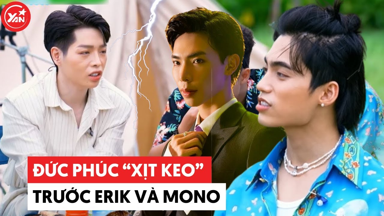 Đức Phúc “mỏ hỗn” với cả showbiz nhưng "xịt keo" trước Erik và MONO