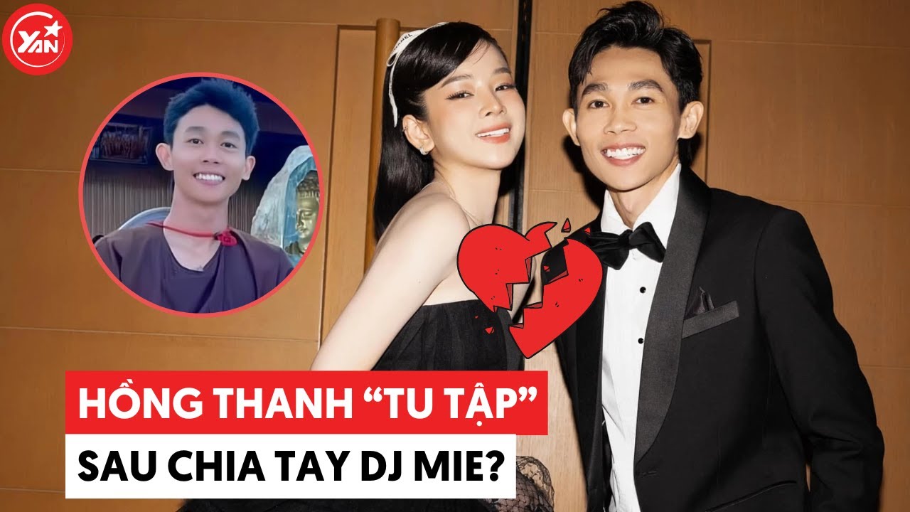 Hồng Thanh sau chia tay DJ Mie: Dẹp bỏ phiền muộn để "tu tập"