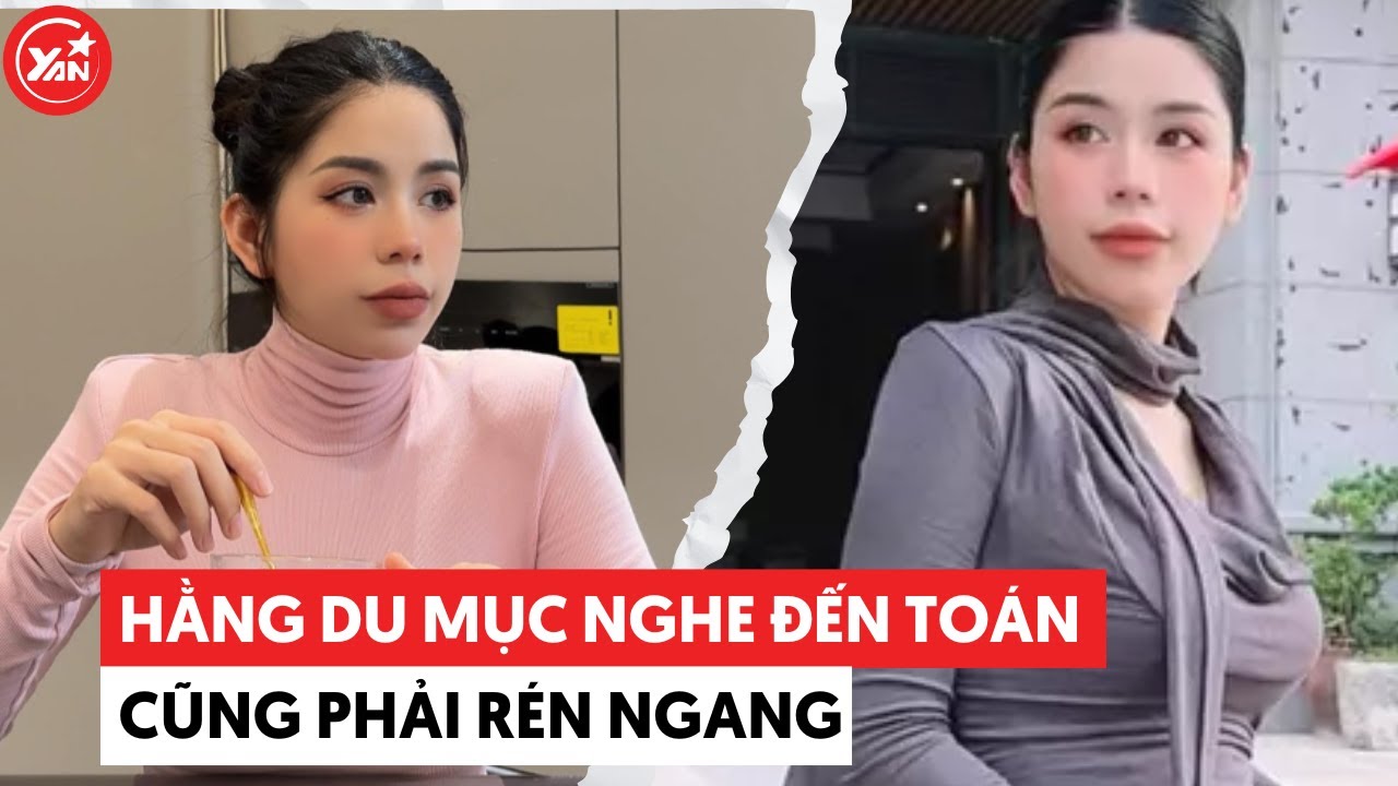 Hằng Du Mục mang danh từng là du học sinh Pháp nhưng nghe đến Toán cũng phải "rén ngang"