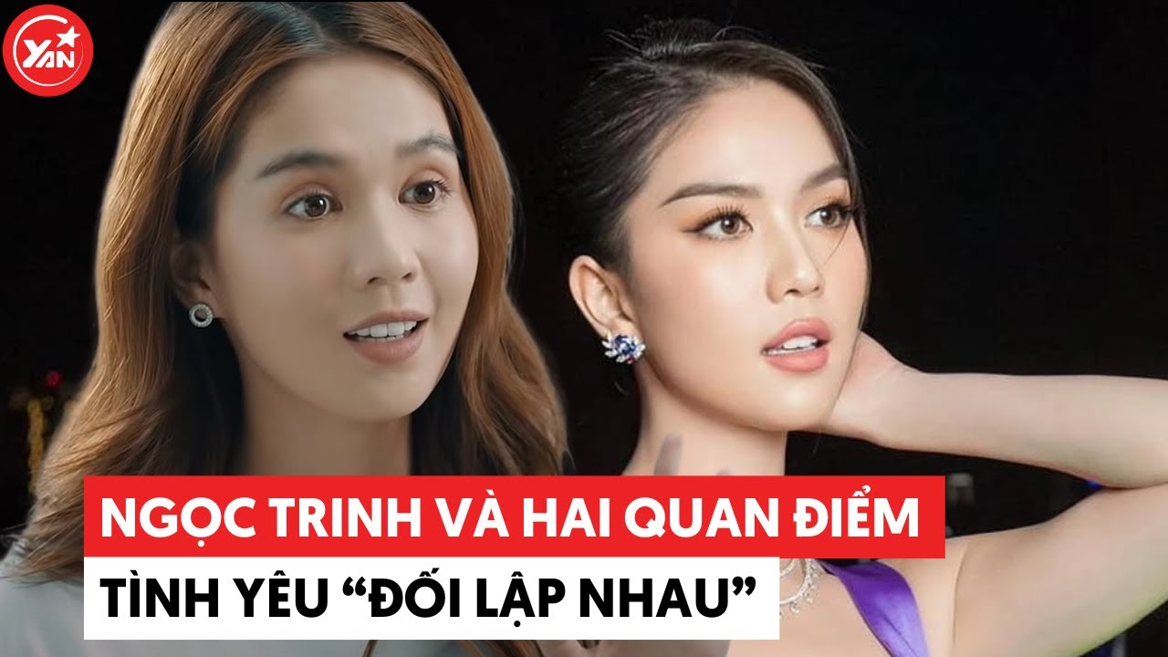 Ngọc Trinh và 2 quan điểm tình yêu "đối lập" của cô ấy