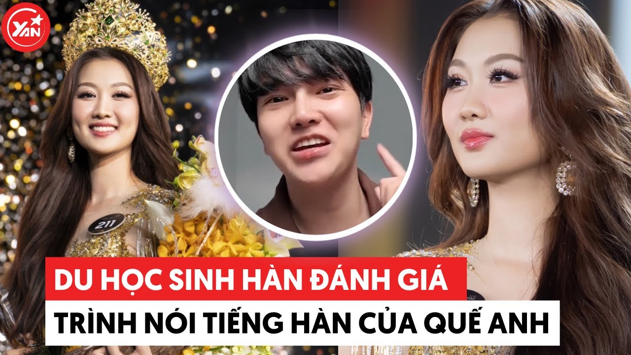 Du học sinh Hàn đánh giá trình tiếng Hàn của Hoa hậu Quế Anh