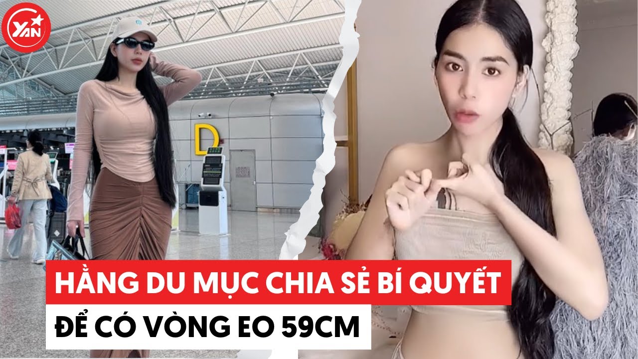 Hằng Du Mục giữ kỷ luật thép đúc dáng như Hoa hậu, eo 59cm làm hội chị em xin bí quyết