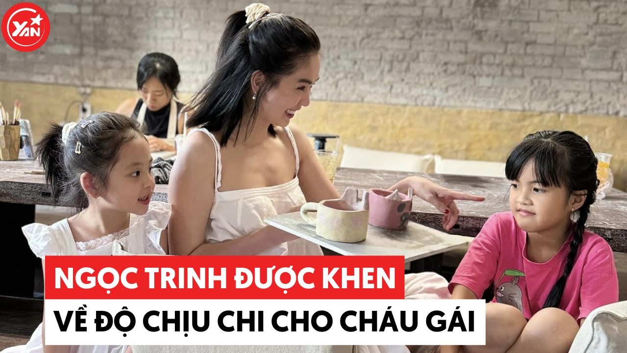 Ngọc Trinh được dàn cháu khen nức nở về độ chịu chi