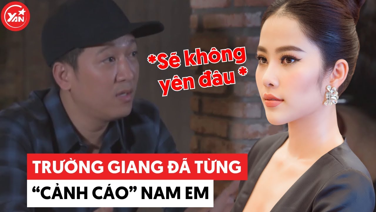 Trường Giang từng cảnh cáo Nam Em: "Ai đụng đến Nhã Phương thì sống không yên đâu"