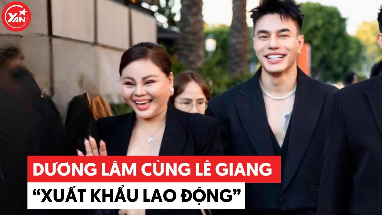 Lê Dương Bảo Lâm “xuất khẩu lao động” cùng Lê Giang