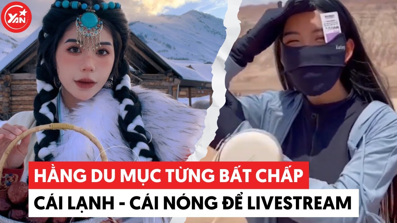 Hằng Du Mục từng bất chấp cái lạnh và cái nóng để livestream nhưng vẫn không được quan tâm