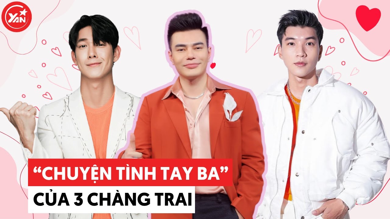 "Chuyện tình tay ba" của Song Luân - HIEUTHUHAI - Lê Dương Bảo Lâm