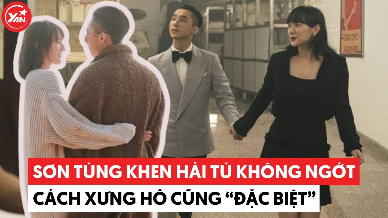 Sơn Tùng lộ cách xưng hô ngọt xớt với Hải Tú, khen nàng thơ không ngớt