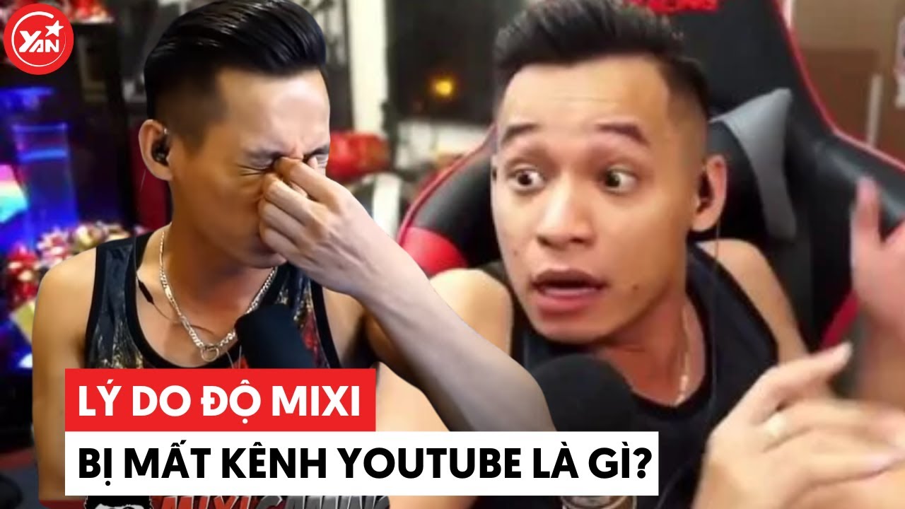 Độ Mixi bị mất kênh YouTube, doanh thu tiền tỷ giờ mất trắng