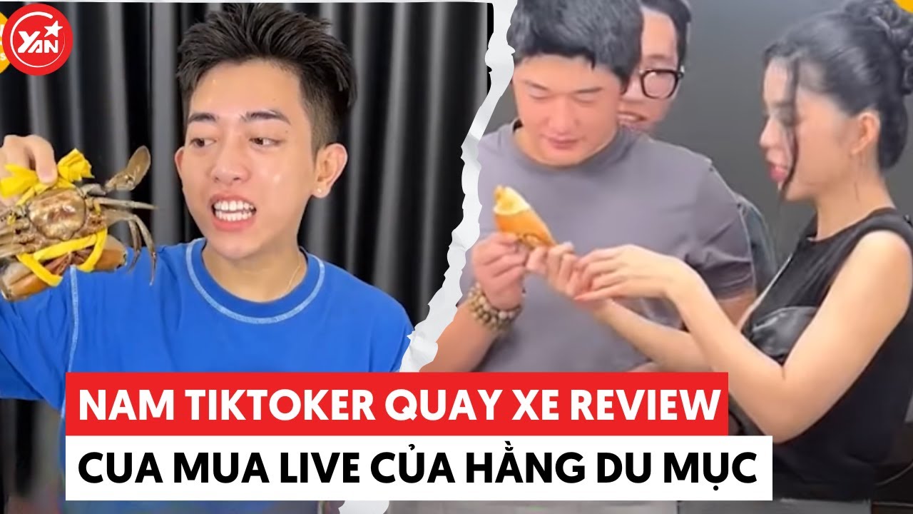 Nam Tiktoker review cua mua live của Hằng Du Mục gây nhiều tranh cãi sau màn quay xe