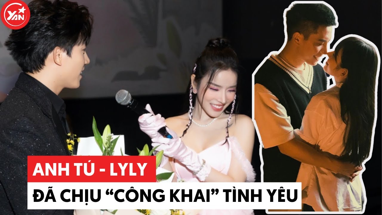 Anh Tú - LyLy “cây kim trong bọc” đã chịu công khai