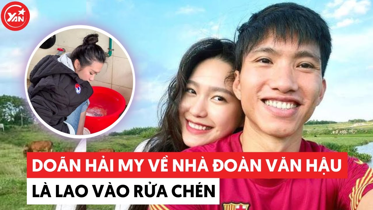 Đoàn Văn Hậu tiết lộ Doãn Hải My dù là tiểu thư nhưng về quê vẫn "lao vào rửa chén"