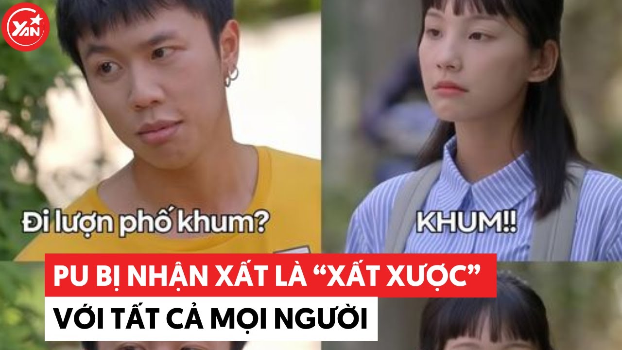 Pu bị nhận xét là “xấc xược” với tất cả mọi người chứ không chỉ với một mình Chải