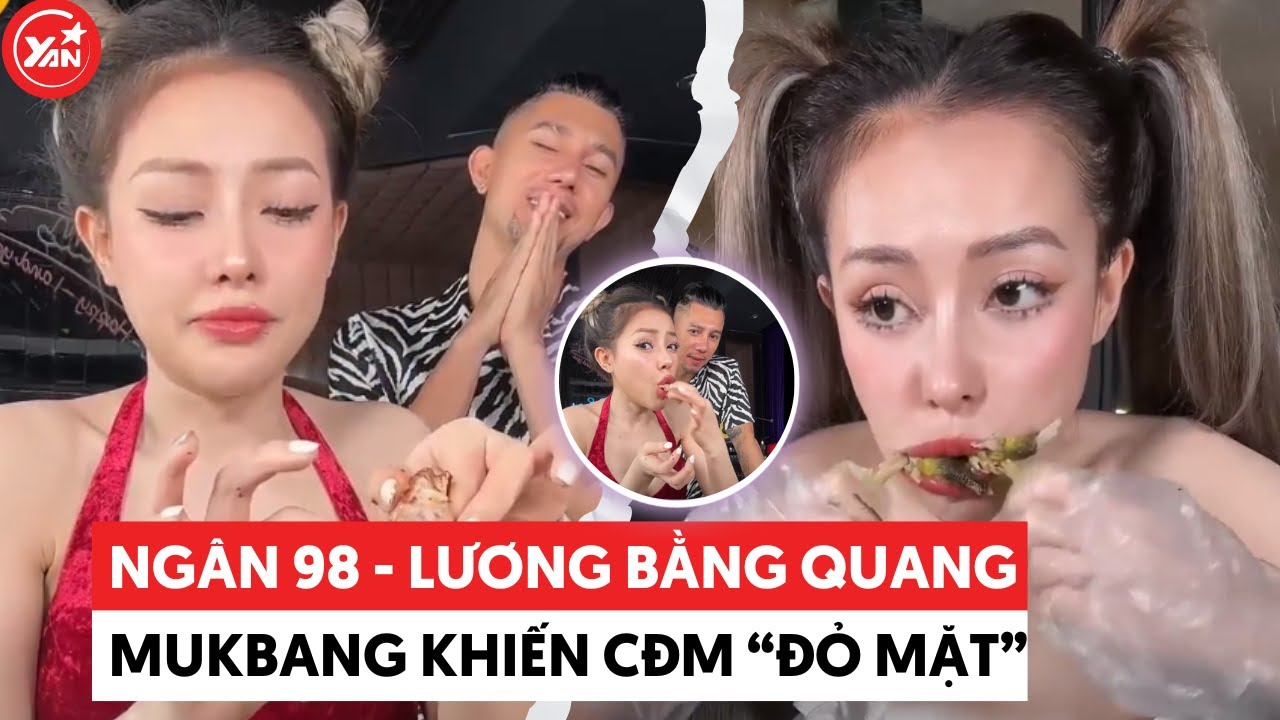 Ngân 98 - Lương Bằng Quang mukbang "ố dề" khiến CĐM "đỏ mặt"